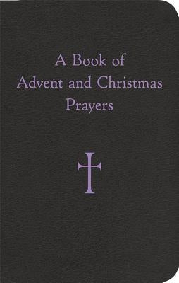 A Book of Advent and Christmas Prayers by Storey, William G.