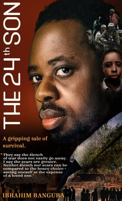 The 24th Son: My Story of Survival and Sacrifice in Sierra Leone's Civil War by Bangura, Ibrahim