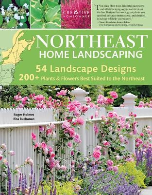 Northeast Home Landscaping, 3rd Edition: Including Southeast Canada by Holmes, Roger