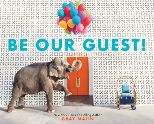 Be Our Guest!: Not Your Ordinary Vacation by Malin, Gray