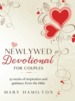Newlywed devotional for couples: 52 weeks of guidance and inspiration from the bible for newlyweds by Hamilton, Mary