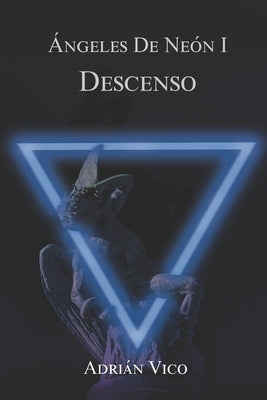 Descenso: Ángeles De Neón I by Vico, Adri&#225;n