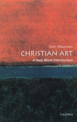 Christian Art: A Very Short Introduction by Williamson, Beth