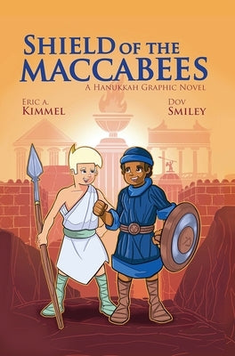 Shield of the Maccabees: A Hanukkah Graphic Novel by Kimmel, Eric A.