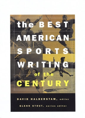 The Best American Sports Writing of the Century by Halberstam, David