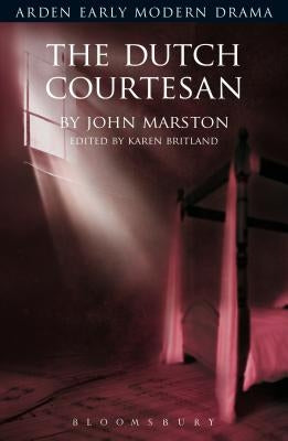 The Dutch Courtesan by Marston, John