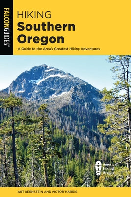Hiking Southern Oregon: A Guide to the Area's Greatest Hikes by Bernstein, Art