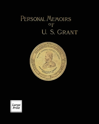 Personal Memoirs of U.S. Grant Volume 1/2: Large Print Edition by Grant, Ulysses S.