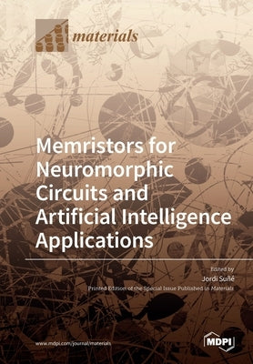 Memristors for Neuromorphic Circuits and Artificial Intelligence Applications by Su&#241;&#233;, Jordi