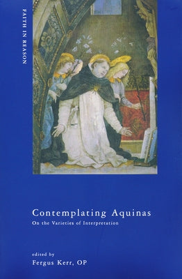 Contemplating Aquinas: On the Varieties of Interpretation by Kerr, Fergus Op