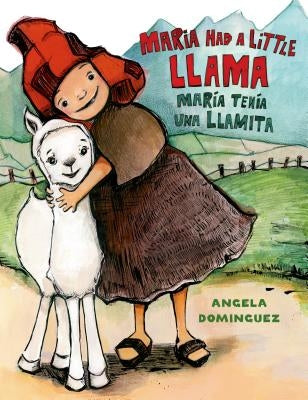 Maria Had a Little Llama / María Tenía Una Llamita: Bilingual by Dominguez, Angela