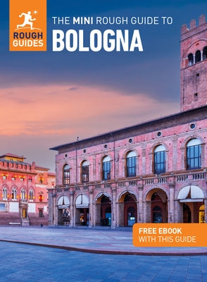The Mini Rough Guide to Bologna (Travel Guide with Free Ebook) by Guides, Rough