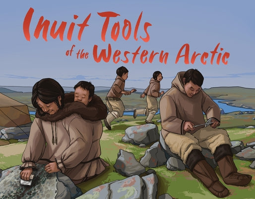 Inuit Tools of the Western Arctic: English Edition by Olson, Barbara