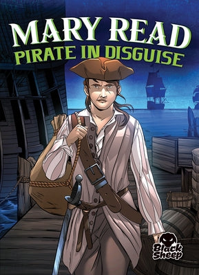 Mary Read: Pirate in Disguise by Leaf, Christina