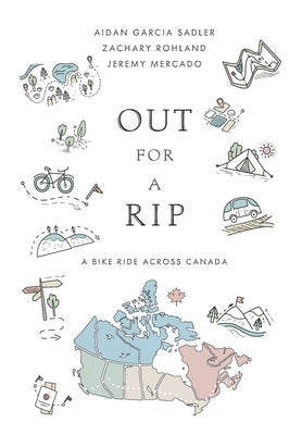 Out for a Rip: A Bike Ride Across Canada by Sadler, Aidan Garcia