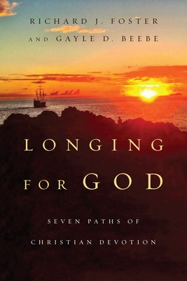 Longing for God: Seven Paths of Christian Devotion by Foster, Richard J.