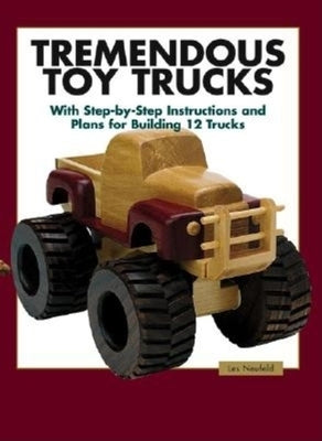 Tremendous Toy Trucks by Neufeld, Les