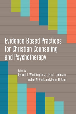 Evidence-Based Practices for Christian Counseling and Psychotherapy by Worthington Jr, Everett L.