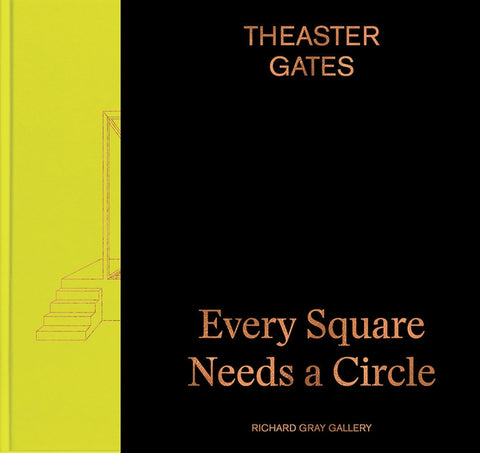 Theaster Gates: Every Square Needs a Circle by Gates, Theaster
