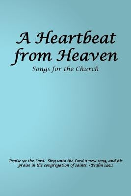 A Heartbeat from Heaven by Fleming, Leland R.