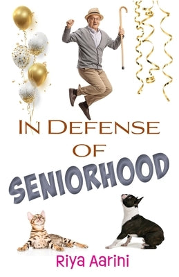 In Defense of Seniorhood by Aarini, Riya