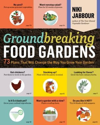 Groundbreaking Food Gardens: 73 Plans That Will Change the Way You Grow Your Garden by Jabbour, Niki