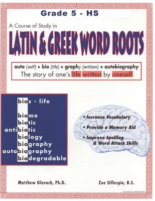 A Course of Study in LATIN AND GREEK WORD ROOTS, Grade 5 - HS by Gillespie, Zoe