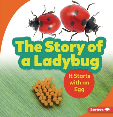 The Story of a Ladybug: It Starts with an Egg by Owings, Lisa
