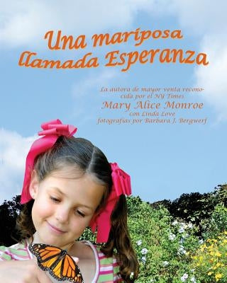 Una Mariposa Llamada Esperanza (Butterfly Called Hope, A) by Monroe, Mary Alice