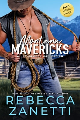Montana Mavericks: A Hot Cowboy Collection by Zanetti, Rebecca