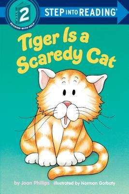 Tiger is a Scaredy Cat by Phillips, Joan