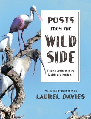 Posts From The Wild Side, Finding Laughter in the Middle of a Pandemic by Davies, Laurel