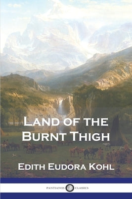 Land of the Burnt Thigh by Kohl, Edith Eudora