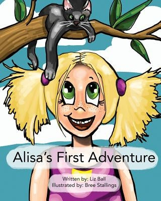 Alisa's First Adventure by Ball, Liz