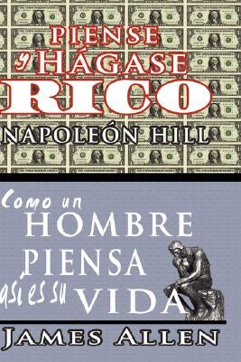 Piense y hágase rico & Como un Hombre Piensa Asi es Su Vida by Hill, Napoleon