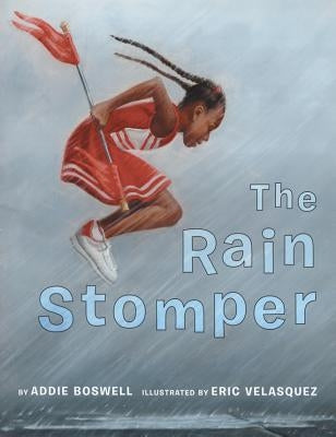 The Rain Stomper by Boswell, Addie