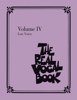 The Real Vocal Book - Volume IV: Low Voice by Hal Leonard Corp