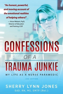 Confessions of a Trauma Junkie: My Life as a Nurse Paramedic, 2nd Edition by Jones, Sherry Lynn