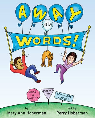 Away with Words!: Wise and Witty Poems for Language Lovers by Hoberman, Mary Ann