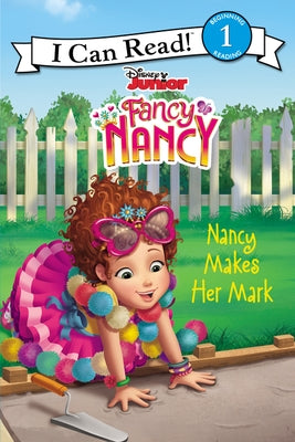 Disney Junior Fancy Nancy: Nancy Makes Her Mark by Parent, Nancy