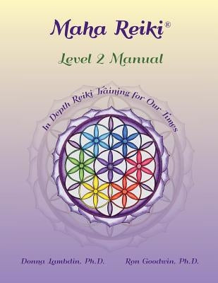 Maha Reiki; Level 2 Manual: Training Manual by Lambdin, Donna