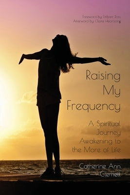 Raising My Frequency by Clemett, Catherine Ann