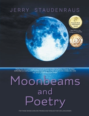 Moonbeams and Poetry: For Those Whose Ears Are Pricked and Tongues That Are Long-Drawn by Staudenraus, Jerry