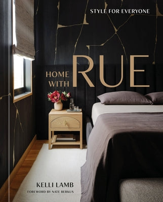 Home with Rue: Style for Everyone [An Interior Design Book] by Lamb, Kelli