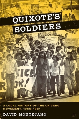 Quixote's Soldiers: A Local History of the Chicano Movement, 1966-1981 by Montejano, David