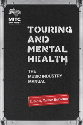 Touring and Mental Health: The Music Industry Manual by Embleton, Tamsin