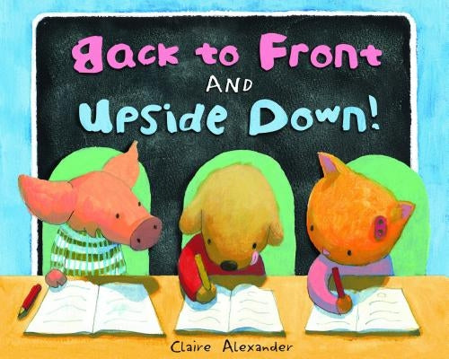 Back to Front and Upside Down! by Alexander, Claire