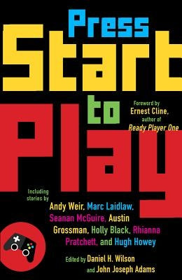 Press Start to Play: Stories by Wilson, Daniel H.