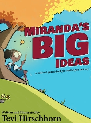 Miranda's Big Ideas: A children's picture book for creative girls and boys by Hirschhorn, Tevi