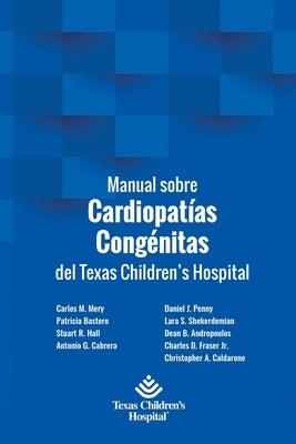 Manual sobre Cardiopatías Congénitas del Texas Children's Hospital by Bastero, Patricia